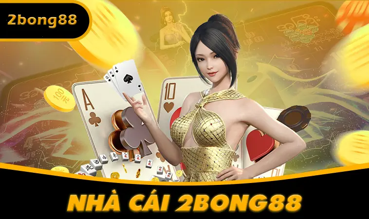 Nhà cái 2Bong88 là địa chỉ chơi cá cược hàng đầu tại Việt Nam